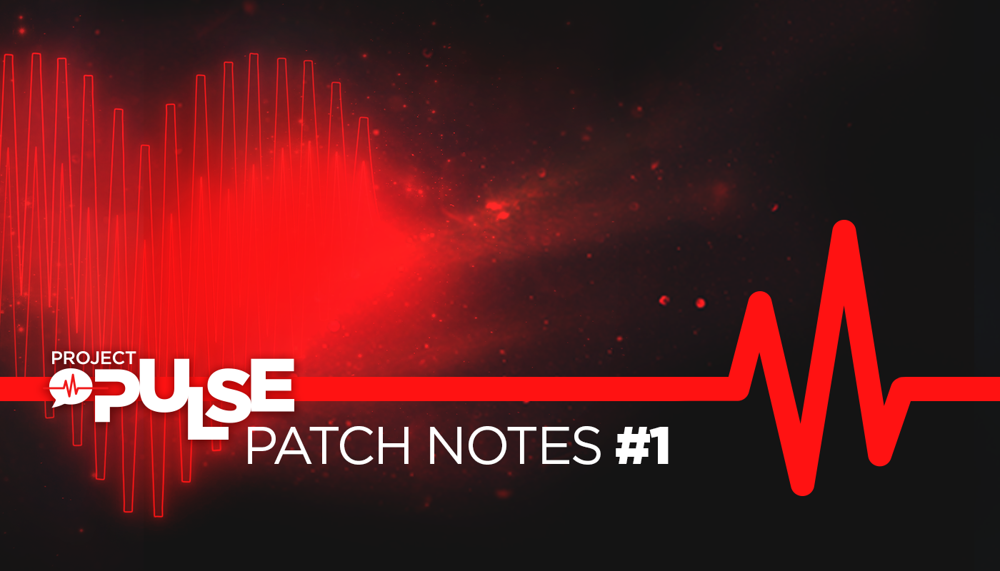 Project Pulse Patch Notes #1: First Fixes Release Down, More to Come